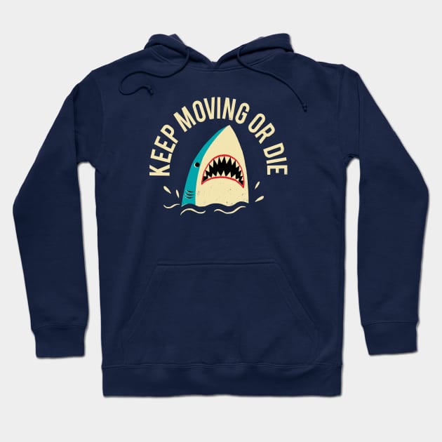 Keep Moving Or Die Hoodie by DinoMike